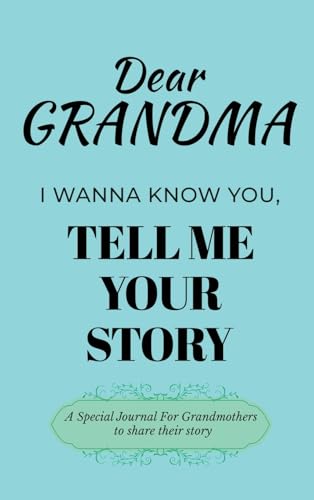 Dear Grandma Guided Journal For Memory Keepsake, I Wanna Know You, Tell Me Your Life Story: A Special Journal For Grandmothers To Share Their Story Dear Grandma Guided Journal For Memory Keepsake, I Wanna Know You, Tell Me Your Life Story: A Special Journal For Grandmothers To Share Their Story von Ingramspark