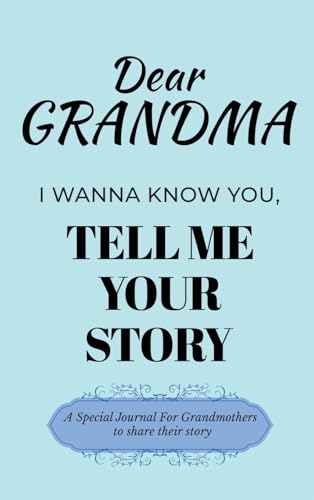Dear Grandma Guided Journal For Memory Keepsake, I Wanna Know You, Tell Me Your Life Story: A Special Journal For Grandmothers To Share Their Story von Ingramspark