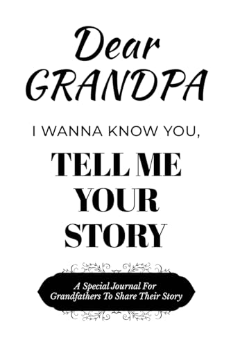 Dear Grandpa Guided Journal For Memory Keepsake, I Wanna Know You, Tell Me Your Life Story: A Special Journal For Grandfathers To Share Their Story von Ingramspark