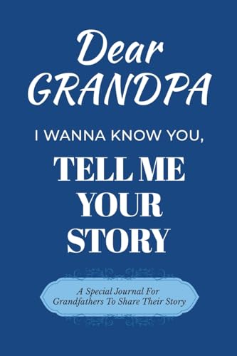 Dear Grandpa Guided Journal For Memory Keepsake, I Wanna Know You, Tell Me Your Life Story: A Special Journal For Grandfathers To Share Their Story von Ingramspark