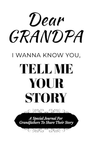 Dear Grandpa Guided Journal For Memory Keepsake, I Wanna Know You, Tell Me Your Life Story: A Special Journal For Grandfathers To Share Their Story von Ingramspark