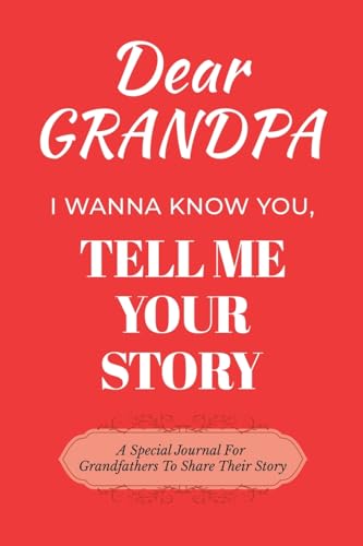 Dear Grandpa Guided Journal For Memory Keepsake, I Wanna Know You, Tell Me Your Life Story: A Special Journal For Grandfathers To Share Their Story von Ingramspark