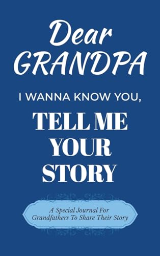 Dear Grandpa Guided Journal For Memory Keepsake, I Wanna Know You, Tell Me Your Life Story: A Special Journal For Grandfathers To Share Their Story von Ingramspark