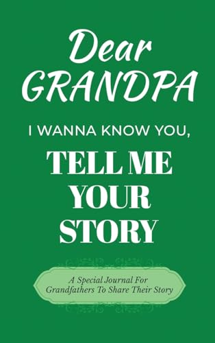 Dear Grandpa Guided Journal For Memory Keepsake, I Wanna Know You, Tell Me Your Life Story: A Special Journal For Grandfathers To Share Their Story von Ingramspark