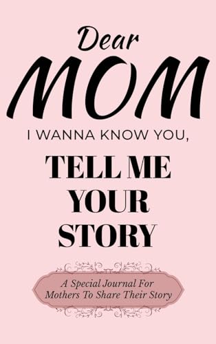 Dear Mom Guided Journal For Memory Keepsake, I Wanna Know You, Tell Me Your Story: A Special Journal For Mothers To Share Their Story Dear Mom Guided Journal For Memory Keepsake, I Wanna Know You, Tell Me Your Story: A Special Journal For Mothers To Share Their Story von Ingramspark