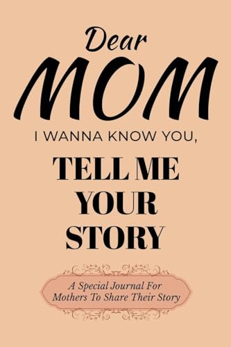 Dear Mom Guided Journal For Memory Keepsake, I Wanna Know You, Tell Me Your Story: A Special Journal For Mothers To Share Their Story Dear Mom Guided Journal For Memory Keepsake, I Wanna Know You, Tell Me Your Story: A Special Journal For Mothers To Share Their Story von Ingramspark
