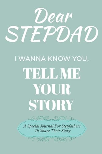 Dear Stepdad Guided Journal For Memory Keepsake, I Wanna Know You, Tell Me Your Story: A Special Journal For Fathers To Share Their Story von Ingramspark