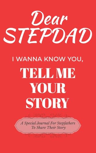 Dear Stepdad Guided Journal For Memory Keepsake, I Wanna Know You, Tell Me Your Story: A Special Journal For Fathers To Share Their Story von Ingramspark