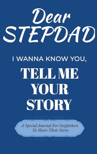 Dear Stepdad Guided Journal For Memory Keepsake, I Wanna Know You, Tell Me Your Story: A Special Journal For Fathers To Share Their Story von Ingramspark