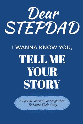 Dear Stepdad Guided Journal For Memory Keepsake, I Wanna Know You, Tell Me Your Story: A Special Journal For Fathers To Share Their Story von Ingramspark