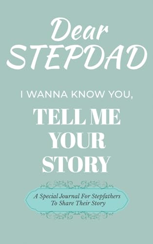 Dear Stepdad Guided Journal For Memory Keepsake, I Wanna Know You, Tell Me Your Story: A Special Journal For Fathers To Share Their Story von Ingramspark