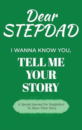 Dear Stepdad Guided Journal For Memory Keepsake, I Wanna Know You, Tell Me Your Story: A Special Journal For Fathers To Share Their Story von Ingramspark