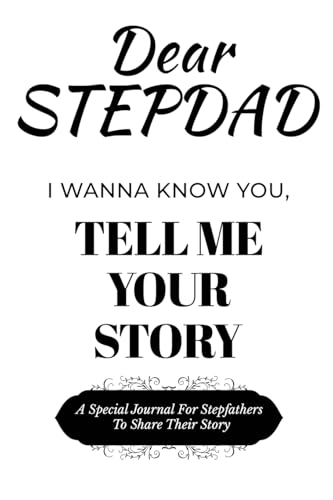 Dear Stepdad Guided Journal For Memory Keepsake, I Wanna Know You, Tell Me Your Story: A Special Journal For Fathers To Share Their Story von Ingramspark