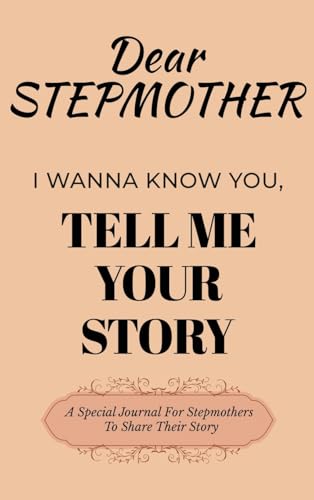 Dear Stepmom Guided Journal For Memory Keepsake, I Wanna Know You, Tell Me Your Story: A Special Journal For Mothers To Share Their Story Dear Stepmom Guided Journal For Memory Keepsake, I Wanna Know You, Tell Me Your Story: A Special Journal For Mothers To Share Their Story von Ingramspark