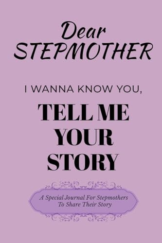 Dear Stepmom Guided Journal For Memory Keepsake, I Wanna Know You, Tell Me Your Story: A Special Journal For Mothers To Share Their Story von Ingramspark