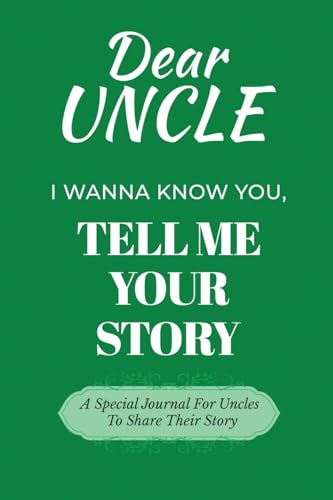 Dear Uncle Guided Journal For Memory Keepsake, I Wanna Know You, Tell Me Your Life Story: A Special Journal For Uncles To Share Their Story von Ingramspark