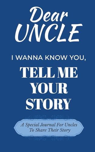 Dear Uncle Guided Journal For Memory Keepsake, I Wanna Know You, Tell Me Your Life Story: A Special Journal For Uncles To Share Their Story Dear Uncle Guided Journal For Memory Keepsake, I Wanna Know You, Tell Me Your Life Story: A Special Journal For Uncles To Share Their Story von Ingramspark