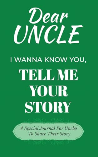 Dear Uncle Guided Journal For Memory Keepsake, I Wanna Know You, Tell Me Your Life Story: A Special Journal For Uncles To Share Their Story von Ingramspark