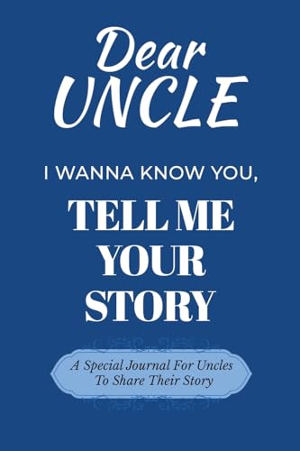 Dear Uncle Guided Journal For Memory Keepsake, I Wanna Know You, Tell Me Your Life Story: A Special Journal For Uncles To Share Their Story Dear Uncle Guided Journal For Memory Keepsake, I Wanna Know You, Tell Me Your Life Story: A Special Journal For Uncles To Share Their Story von Ingramspark