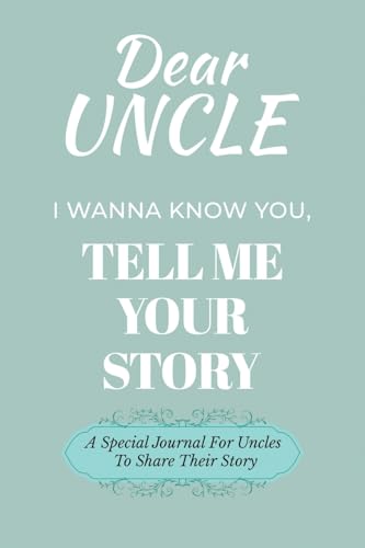 Dear Uncle Guided Journal For Memory Keepsake, I Wanna Know You, Tell Me Your Life Story: A Special Journal For Uncles To Share Their Story Dear Uncle Guided Journal For Memory Keepsake, I Wanna Know You, Tell Me Your Life Story: A Special Journal For Uncles To Share Their Story von Ingramspark
