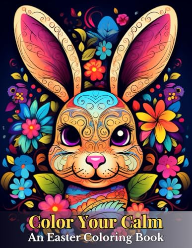 Color Your Calm: An Easter Coloring BooK: "Mindful Easter Coloring for Stress Relief – A Rabbit Mandala and Easter-Themed Adult Coloring Book" Color Your Calm: An Easter Coloring BooK: "Mindful Easter Coloring for Stress Relief – A Rabbit Mandala and Easter-Themed Adult Coloring Book" von Independently published