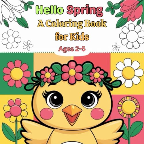 Hello Spring A Coloring Book for Kids Ages 2-5: Simple and Fun Spring Pictures for Toddlers and Preschoolers – Perfect for Learning and Creativity Hello Spring A Coloring Book for Kids Ages 2-5: Simple and Fun Spring Pictures for Toddlers and Preschoolers – Perfect for Learning and Creativity von Independently published