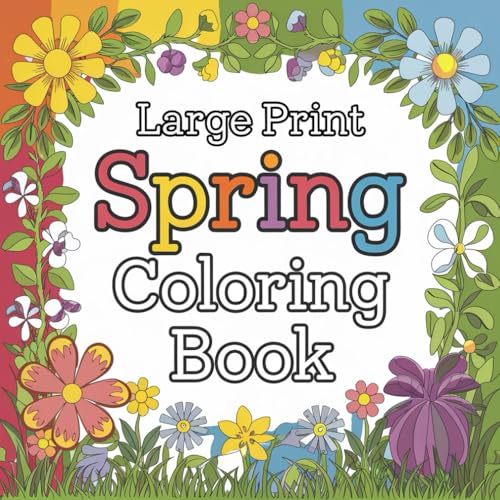 Large Print Spring Coloring Book: Easy and Relaxing Spring Designs for Adults and Seniors Large Print Spring Coloring Book: Easy and Relaxing Spring Designs for Adults and Seniors von Independently published