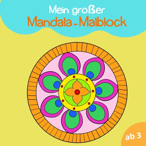 Mein großer Mandala-Malblock: Mandalas für Kinder ab 3, Malen und Entspannen und Förderung der Kreativität, Dicker Malblock für Jungen und Mädchen, ... ausmalen , tierisches Mandala Malbuch.