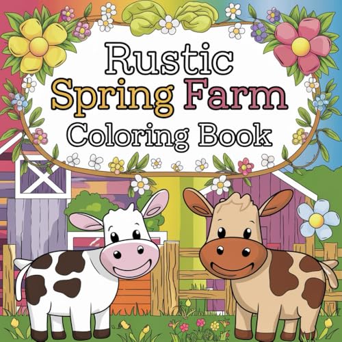 Rustic spring Farm Coloring Book: Rustic Springtime Fun on the Farm – Charming Coloring Pages for Kids and Adults to Enjoy Together Rustic spring Farm Coloring Book: Rustic Springtime Fun on the Farm – Charming Coloring Pages for Kids and Adults to Enjoy Together von Independently published