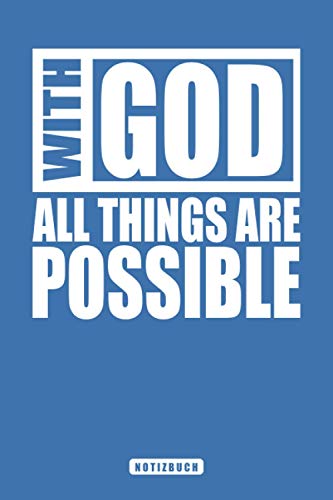 With God all things are possible - Notizbuch: Christliches Geschenk für Gläubige | Eintragen von Notizen | DIN A5 | 120 Seiten | Notizbuch | Geschenk für Christen | christliche Geschenkidee von Independently published