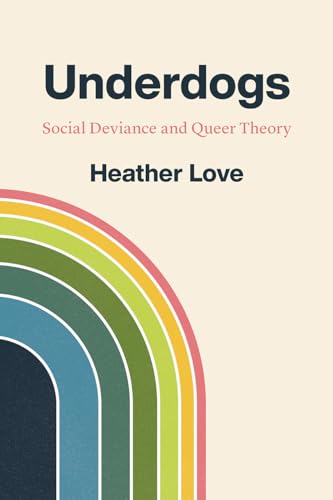 Underdogs: Social Deviance and Queer Theory von University of Chicago Press