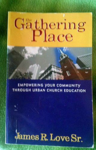 The Gathering Place: Empowering Your Community Through Urban Church Education