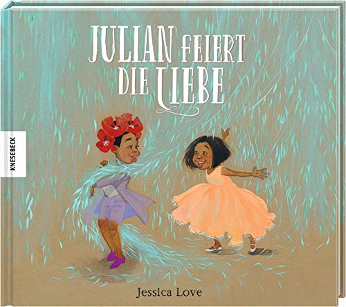 Julian feiert die Liebe: Vorlesebuch für Kinder ab 4 Jahren von Knesebeck Von Dem GmbH