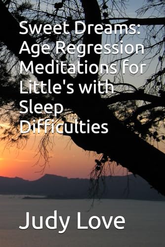 Sweet Dreams: Age Regression Meditations for Little's with Sleep Difficulties von Independently published