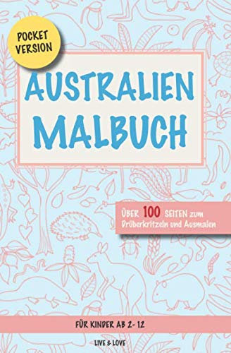 Australien Malbuch: Pocketversion. Über 100 Seiten zum Ausmalen und Drüberkritzeln. Für Kinder ab 2-12 (Dein Planet Erde, Band 1) von Independently published