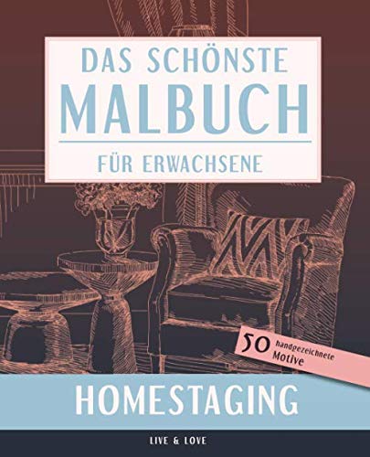 Das schönste Malbuch für Erwachsene. Homestaging.: 50 handgezeichnete Motive (Die schönsten Malbücher, Band 6) von Independently published