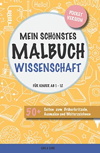 Mein schönstes Malbuch Wissenschaft. Für Kinder ab 1-12.: Pocket Version. 50+ Seiten zum Drüberkritzeln, Ausmalen und Weiterzeichnen. von Independently published