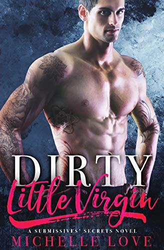 Dirty Little Virgin: Billionaire Romance (A Submissives' Secrets, Band 1)
