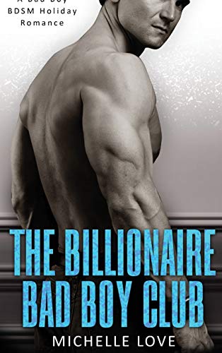 The Billionaire Bad Boy Club: A BDSM Holiday Romance (A Submissives' Secrets Novel, Band 7)
