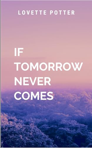 If Tomorrow Never Comes: themes of fate, second chances, and the complexities of love von Moonlight Publishers
