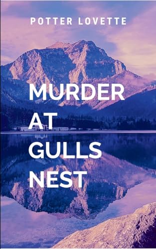 Murder at Gulls Nest: A gripping tale of courage, destiny, and the eternal struggle between what is and what must be. von Moonlight Publishers
