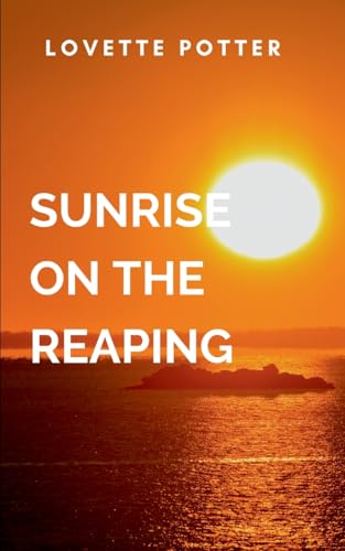 Sunrise on the Reaping: A gripping tale of courage, destiny, and the eternal struggle between what is and what must be. von Moonlight Publishers
