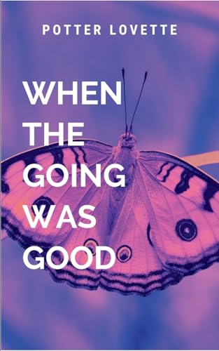 When The Going Was Good: A trilogy von Moonlight Publishers