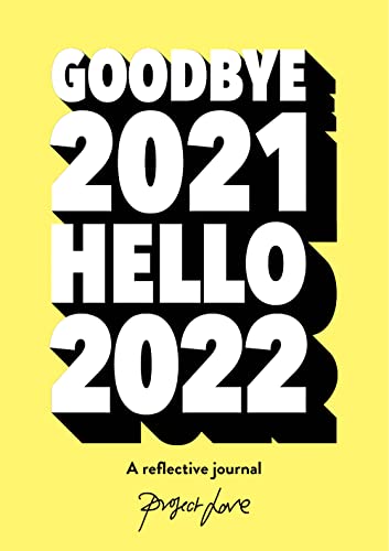 Goodbye 2021, Hello 2022: Design a life you love this year von Pavilion Books