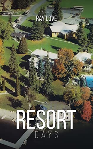 Resort Days A Memoir von Ray Love author