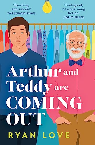 Arthur and Teddy Are Coming Out: The uplifting, feel-good LGBTQ 2024 novel about two men from one family finding their first loves