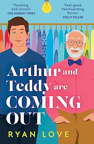 Arthur and Teddy Are Coming Out: The uplifting, feel-good LGBTQ 2024 novel about two men from one family finding their first loves