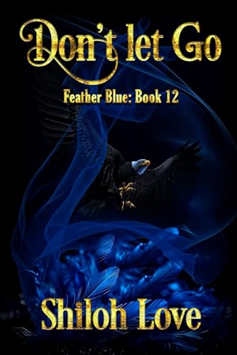 Don't Let Go (Feather Blue, Band 12) von Extasy Books Inc