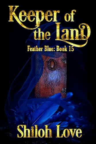 Keeper of the Land (Feather Blue, Band 15) von Extasy Books Inc