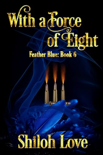 With a Force of Eight (Feather Blue, Band 6) von Extasy Books Inc